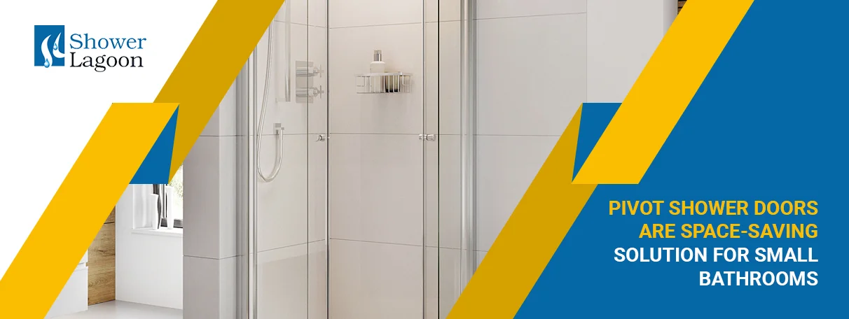 Pivot Shower Doors Save Space